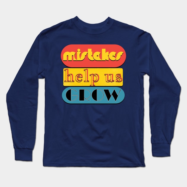 Mistakes help us grow Long Sleeve T-Shirt by TeeText